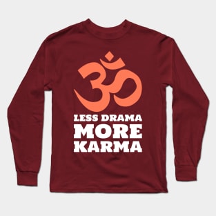 Less Drama More Karma Long Sleeve T-Shirt